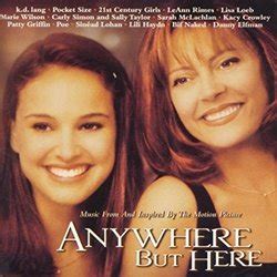It also featured tracks by artists such as LeAnn Rimes, Sarah McLachlan, and Pocket Size, as well as other various artists. . Anywhere but here soundtrack